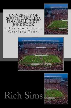 University of South Carolina Football Dirty Joke Book de Rich Sims