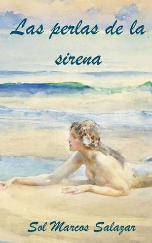 Las Perlas de La Sirena de Sol Marcos Salazar