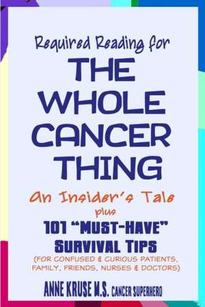 Required Reading for the Whole Cancer Thing de MS Anne H. Kruse