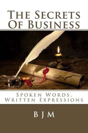 The Secrets of Business de B. J. M