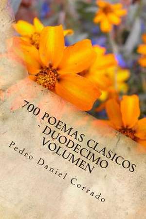 700 Poemas Clasicos - Duodecimo Volumen de MR Pedro Daniel Corrado