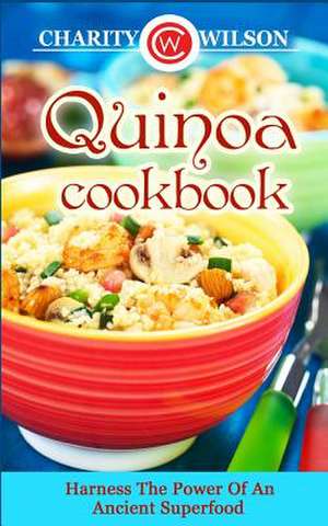 Quinoa Cookbook de Charity Wilson