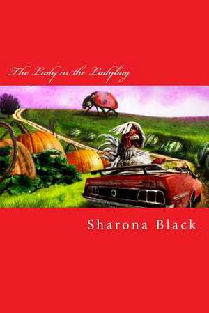 The Lady in the Ladybug de Sharona Black