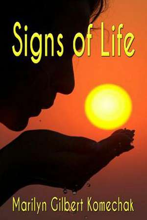 Signs of Life de Marilyn Gilbert Komechak