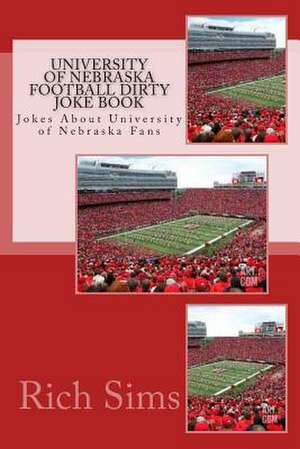 University of Nebraska Football Dirty Joke Book de Rich Sims