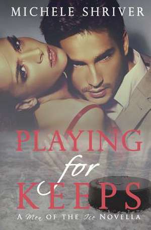 Playing for Keeps de Michele Shriver