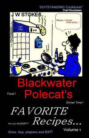 Blackwater Polecat's Favorite Recipes de J. W. Stokes