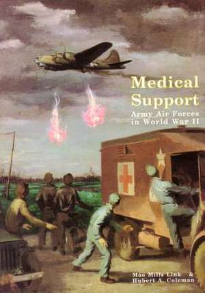 Medical Support of the Army Air Forces in World War II (Part 1 of 2) de Office of Air Force History