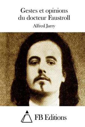 Gestes Et Opinions Du Docteur Faustroll de Alfred Jarry