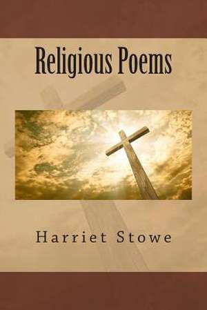 Religious Poems de MS Harriet Beecher Stowe