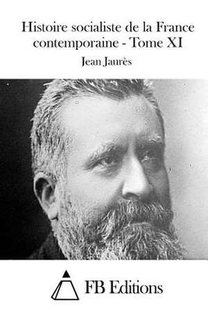 Histoire Socialiste de La France Contemporaine - Tome XI de Jean Jaures