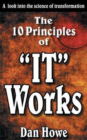 The 10 Principals of It Works de Dan Howe