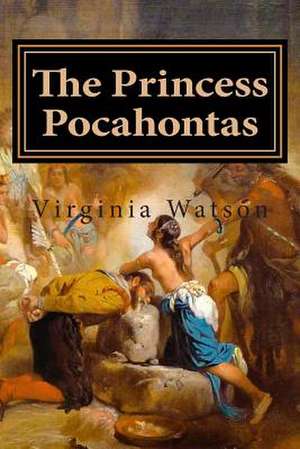 The Princess Pocahontas de Virginia Watson