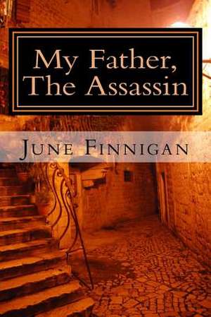 My Father, the Assassin de June Finnigan