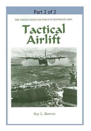 Tactical Airlift ( Part 2 of 2) de Office of Air Force History