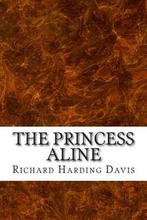 The Princess Aline de Richard Harding Davis