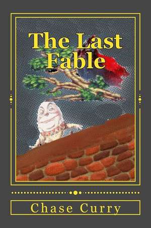 The Last Fable de Chase M. Curry