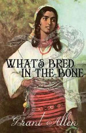 What?s Bred in the Bone de Grant Allen