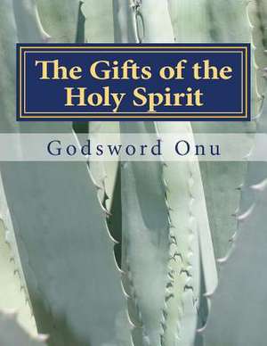 The Gifts of the Holy Spirit de Onu, Apst Godsword Godswill