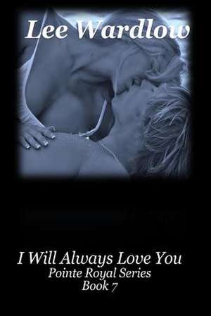 I Will Always Love You de Lee Wardlow