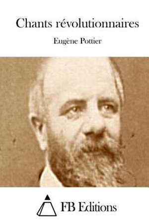 Chants Revolutionnaires de Eugene Pottier