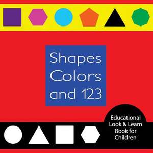 Shapes Colors and 123 Educational Look & Learn Book for Children de Omniglossia Publishing