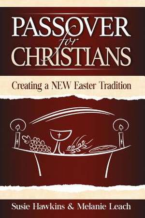 Passover for Christians de Melanie Leach