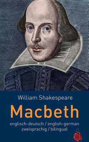 Macbeth. Shakespeare. Englisch-Deutsch / English-German. Zweisprachig / Bilingual de William Shakespeare