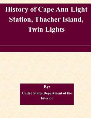 History of Cape Ann Light Station, Thacher Island, Twin Lights de United States Department of the Interior