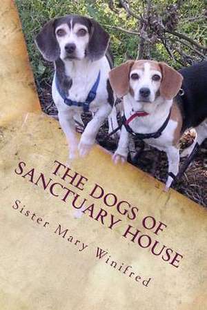 The Dogs of Sanctuary House de Sister Mary Winifred