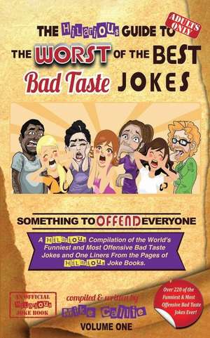 The Hilarious Guide to the Worst of the Best Bad Taste Jokes- Volume 1 de Mike Callie