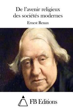 de L'Avenir Religieux Des Societes Modernes de Renan, Ernest