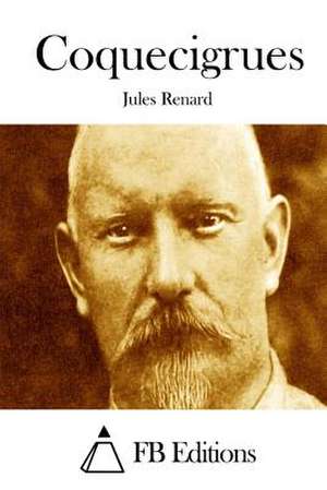 Coquecigrues de Jules Renard