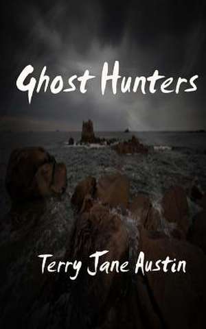 Ghost Hunters de Terry Jane Austin