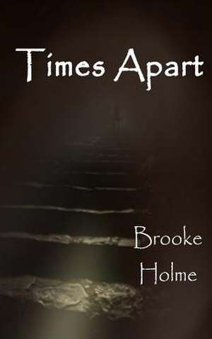 Times Apart de Brooke Holme