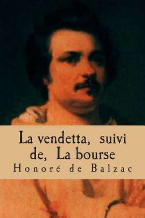 La Vendetta, Suivi de, La Bourse de Honore De Balzac