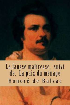 La Fausse Maitresse, Suivi de, La Paix Du Menage de Honore De Balzac