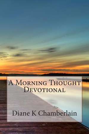 A Morning Thought Devotional de Diane K. Chamberlain