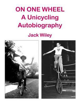 On One Wheel de Jack Wiley