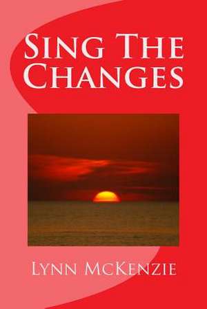 Sing the Changes de Lynn McKenzie