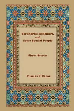 Scoundrels, Schemers, and Some Special People de Thomas P. Hanna