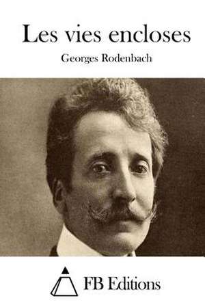 Les Vies Encloses de Georges Rodenbach