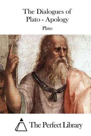 The Dialogues of Plato - Apology de Plato