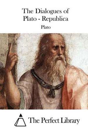 The Dialogues of Plato - Republica de Plato