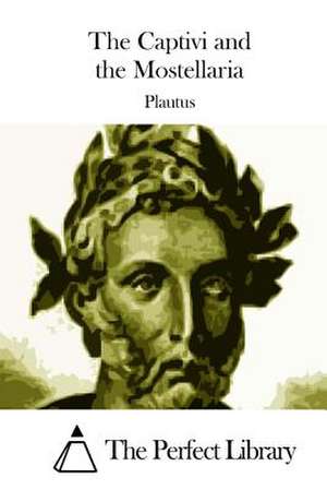 The Captivi and the Mostellaria de Plautus