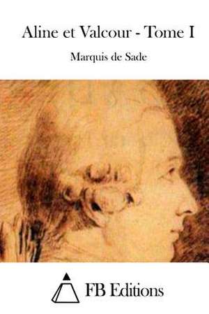 Aline Et Valcour - Tome I de Marquis De Sade