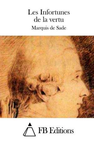 Les Infortunes de La Vertu de Marquis De Sade