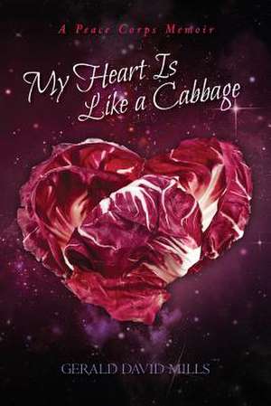 My Heart Is Like a Cabbage de Gerald David Mills