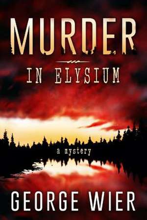 Murder in Elysium de George Wier