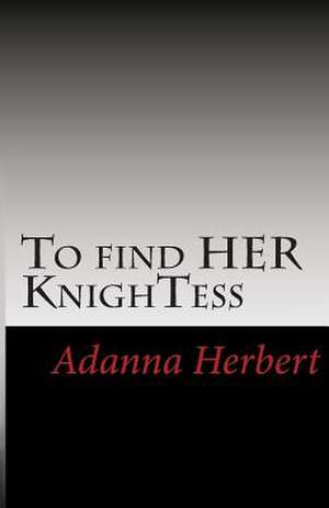 To Find Her Knightess de Adanna Herbert